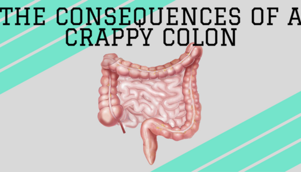 The Consequences of a Crappy Colon